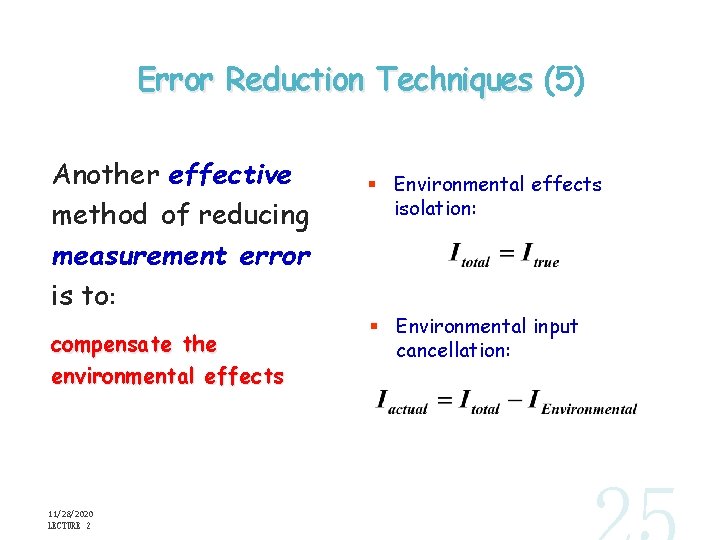 Error Reduction Techniques (5) Another effective method of reducing measurement error is to: compensate