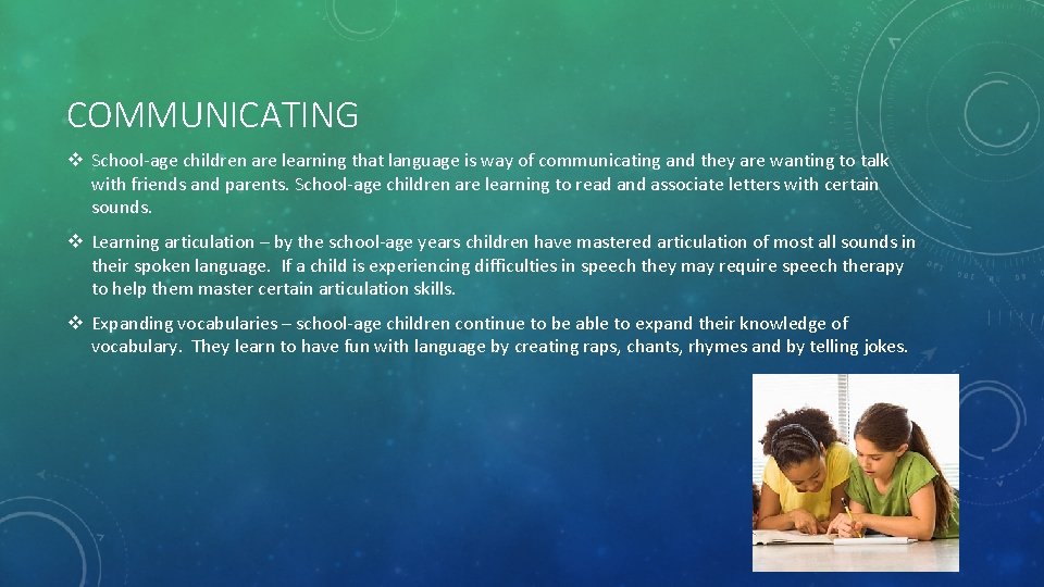 COMMUNICATING v School-age children are learning that language is way of communicating and they