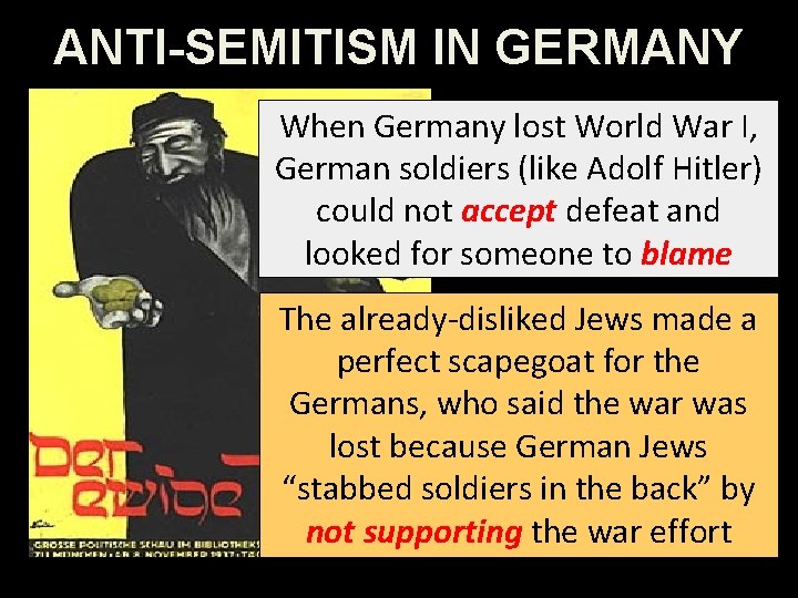 ANTI-SEMITISM IN GERMANY When Germany lost World War I, German soldiers (like Adolf Hitler)