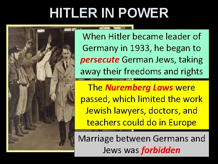 HITLER IN POWER When Hitler became leader of Germany in 1933, he began to