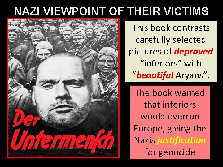 NAZI VIEWPOINT OF THEIR VICTIMS This book contrasts carefully selected pictures of depraved “inferiors”