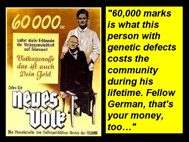  "60, 000 marks is what this person with genetic defects costs the community