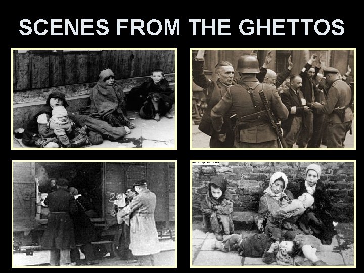 SCENES FROM THE GHETTOS 