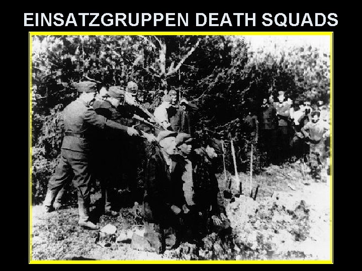 EINSATZGRUPPEN DEATH SQUADS 