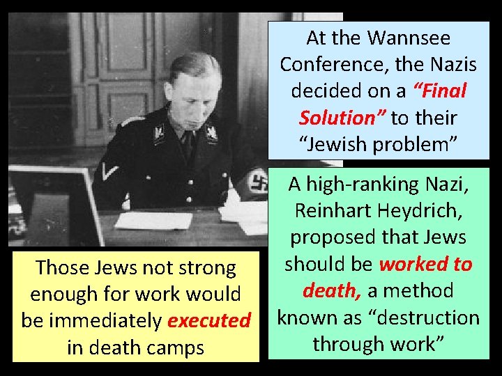 At the Wannsee Conference, the Nazis decided on a “Final Solution” to their “Jewish