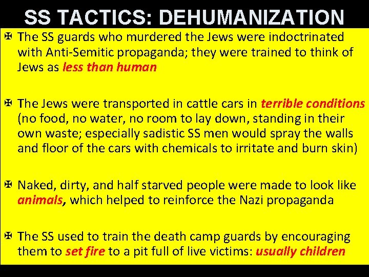 SS TACTICS: DEHUMANIZATION X The SS guards who murdered the Jews were indoctrinated with