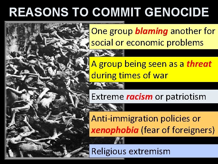 REASONS TO COMMIT GENOCIDE One group blaming another for social or economic problems A