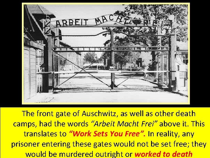 The front gate of Auschwitz, as well as other death camps, had the words