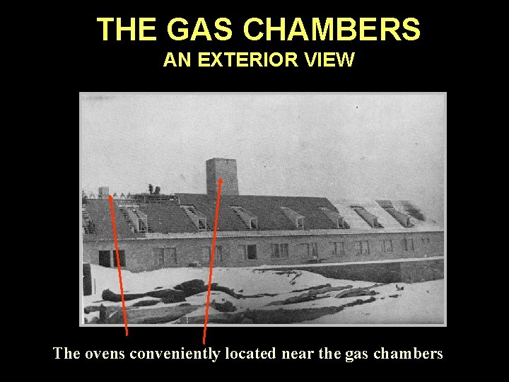 THE GAS CHAMBERS AN EXTERIOR VIEW The ovens conveniently located near the gas chambers
