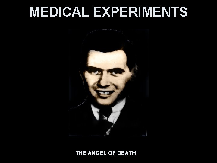 MEDICAL EXPERIMENTS THE ANGEL OF DEATH 