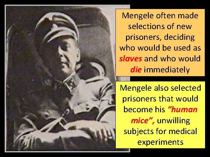 Mengele often made selections of new prisoners, deciding who would be used as slaves