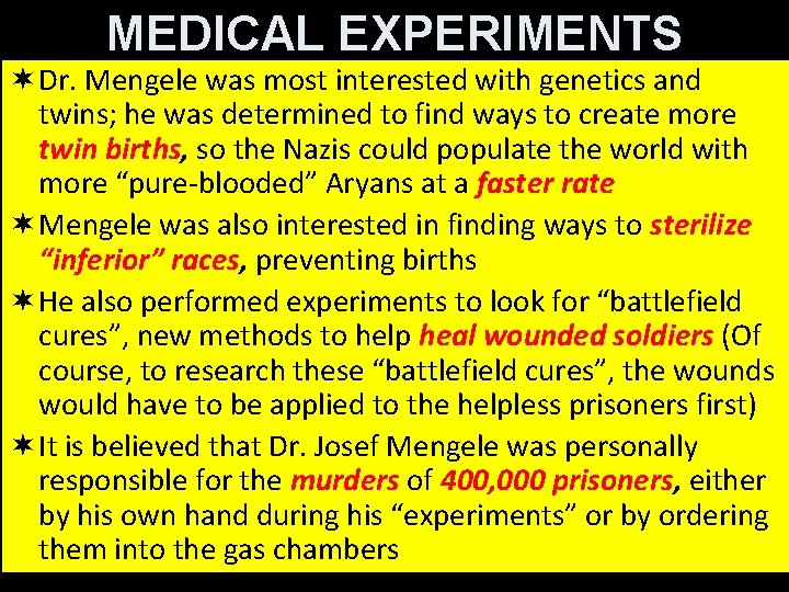MEDICAL EXPERIMENTS ¬Dr. Mengele was most interested with genetics and twins; he was determined