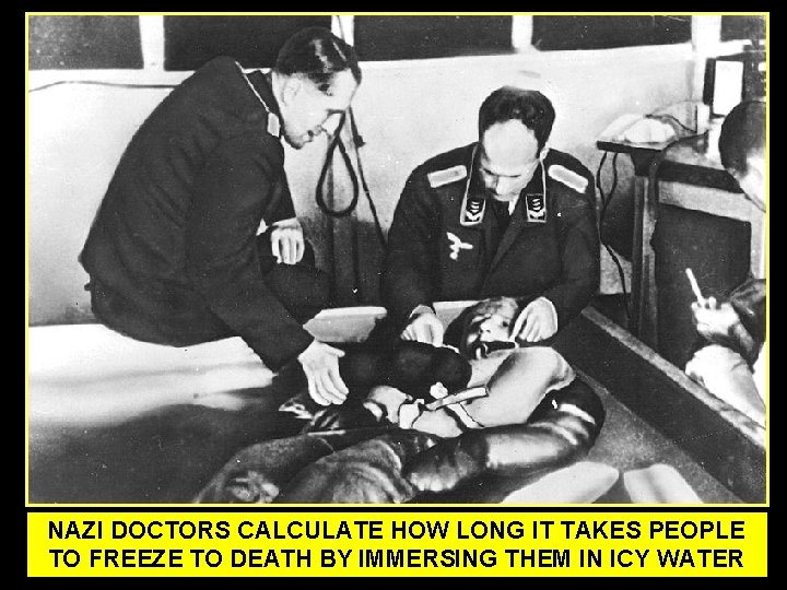 NAZI DOCTORS CALCULATE HOW LONG IT TAKES PEOPLE TO FREEZE TO DEATH BY IMMERSING