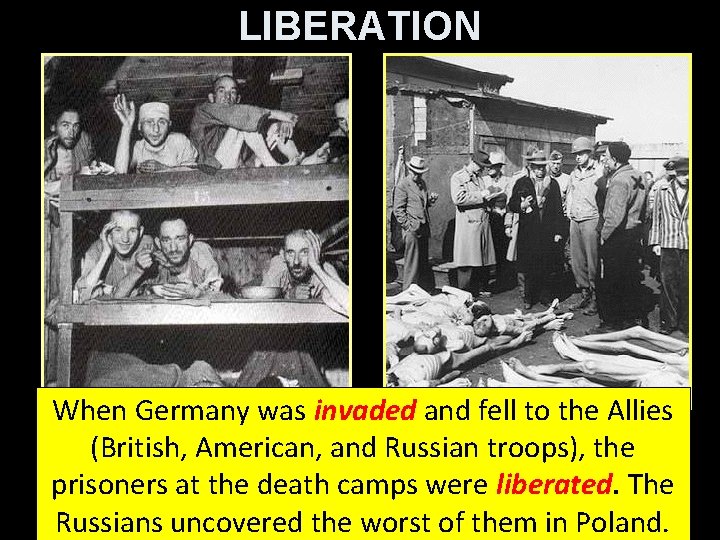 LIBERATION When Germany was invaded and fell to the Allies (British, American, and Russian