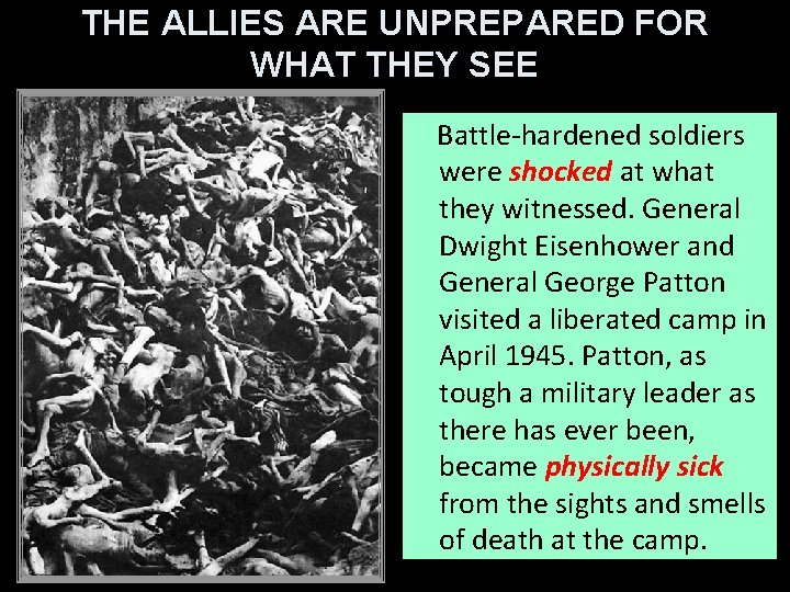 THE ALLIES ARE UNPREPARED FOR WHAT THEY SEE Battle-hardened soldiers were shocked at what