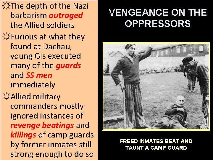 ☼The depth of the Nazi barbarism outraged the Allied soldiers ☼Furious at what they