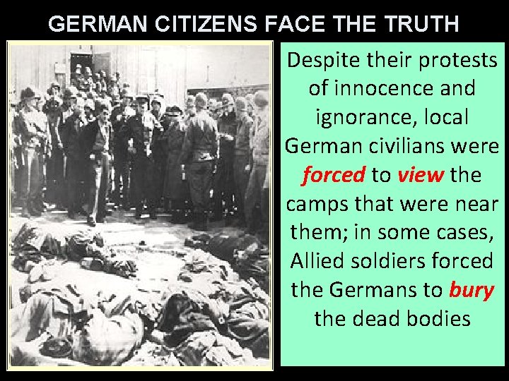 GERMAN CITIZENS FACE THE TRUTH Despite their protests of innocence and ignorance, local German