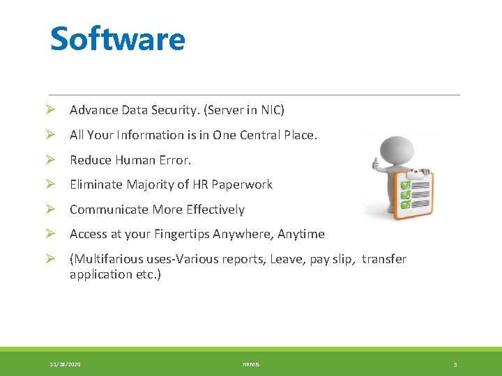 Software Ø Advance Data Security. (Server in NIC) Ø All Your Information is in