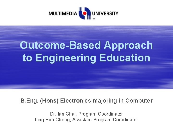Outcome-Based Approach to Engineering Education B. Eng. (Hons) Electronics majoring in Computer Dr. Ian
