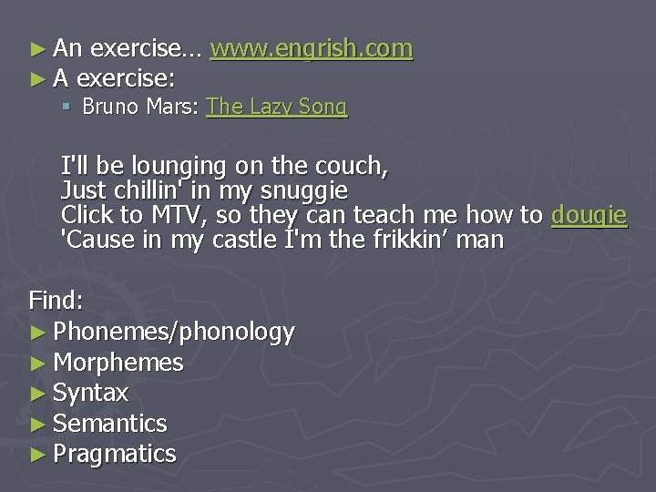 ► An exercise… www. engrish. com ► A exercise: § Bruno Mars: The Lazy