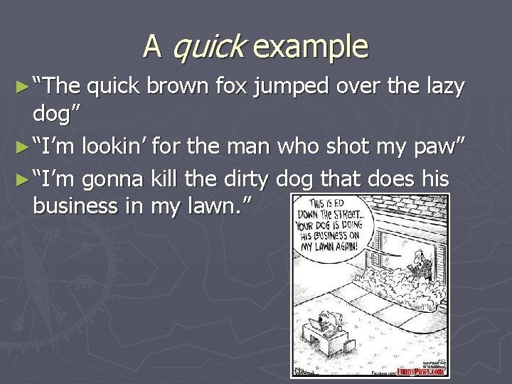 A quick example ► “The quick brown fox jumped over the lazy dog” ►