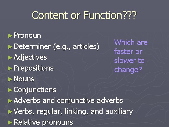 Content or Function? ? ? ► Pronoun ► Determiner (e. g. , articles) ►