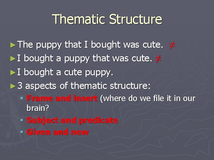Thematic Structure ► The puppy that I bought was cute. ≠ ► I bought