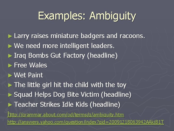 Examples: Ambiguity ► Larry raises miniature badgers and racoons. ► We need more intelligent
