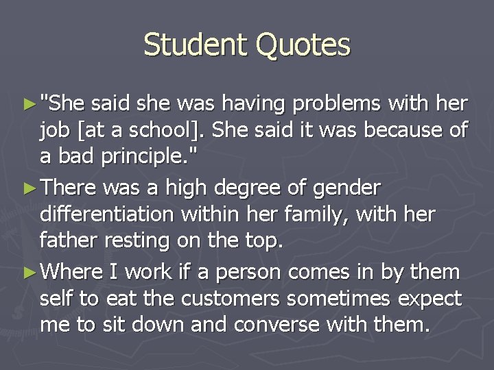 Student Quotes ► "She said she was having problems with her job [at a