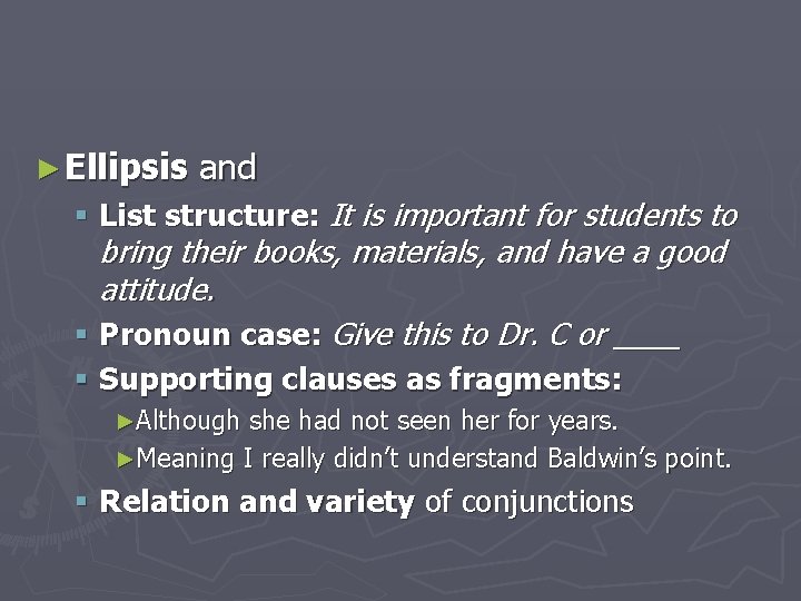 ► Ellipsis and § List structure: It is important for students to bring their