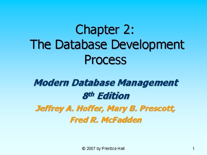 Chapter 2: The Database Development Process Modern Database Management 8 th Edition Jeffrey A.