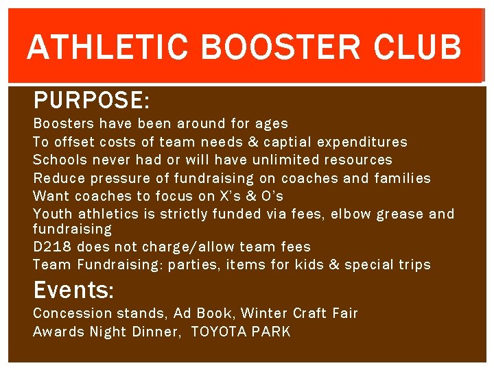 ATHLETIC BOOSTER CLUB PURPOSE: Boosters have been around for ages To offset costs of