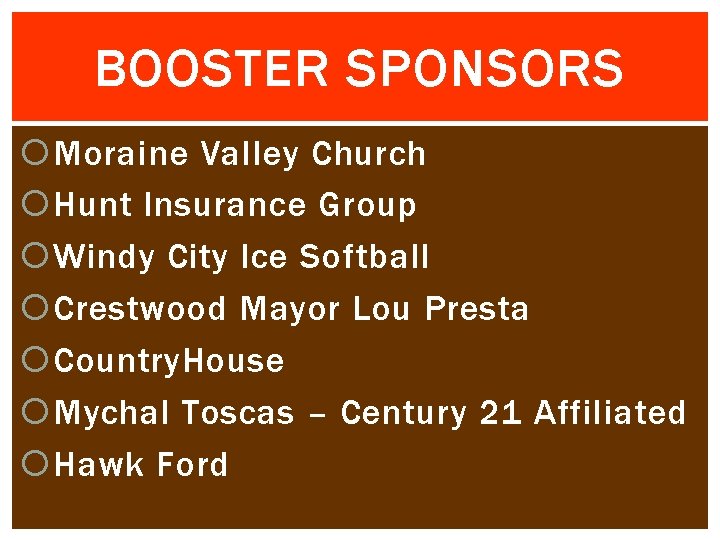 BOOSTER SPONSORS Moraine Valley Church Hunt Insurance Group Windy City Ice Softball Crestwood Mayor