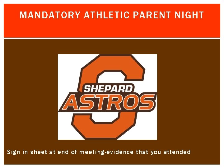MANDATORY ATHLETIC PARENT NIGHT Sign in sheet at end of meeting-evidence that you attended