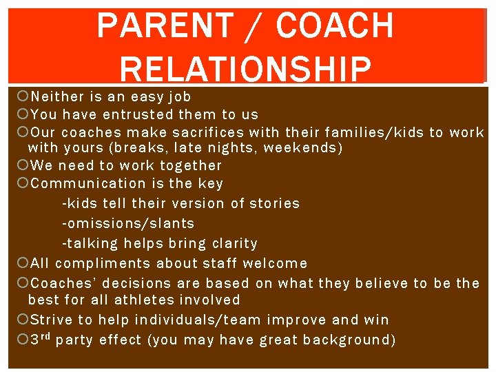 PARENT / COACH RELATIONSHIP Neither is an easy job You have entrusted them to