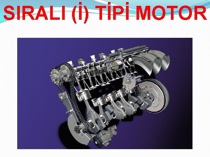 SIRALI (İ) TİPİ MOTOR 