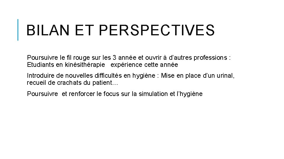BILAN ET PERSPECTIVES Poursuivre le fil rouge sur les 3 année et ouvrir à BILAN ET PERSPECTIVES Poursuivre le fil rouge sur les 3 année et ouvrir à