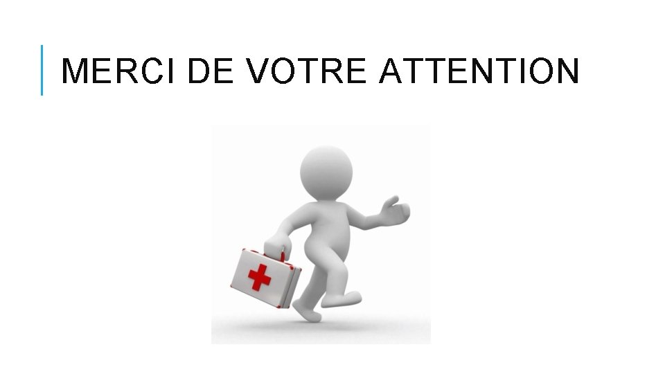 MERCI DE VOTRE ATTENTION MERCI DE VOTRE ATTENTION