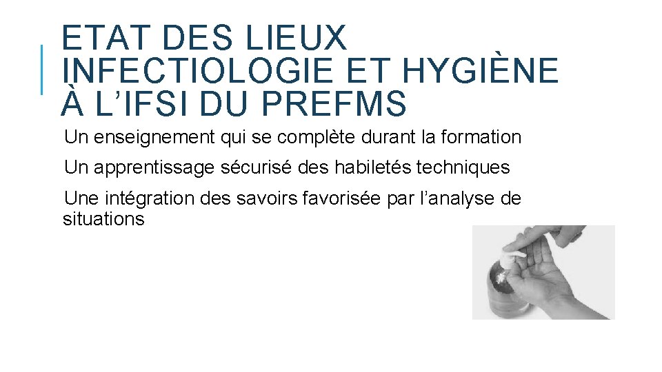 ETAT DES LIEUX INFECTIOLOGIE ET HYGIÈNE À L’IFSI DU PREFMS Un enseignement qui se ETAT DES LIEUX INFECTIOLOGIE ET HYGIÈNE À L’IFSI DU PREFMS Un enseignement qui se