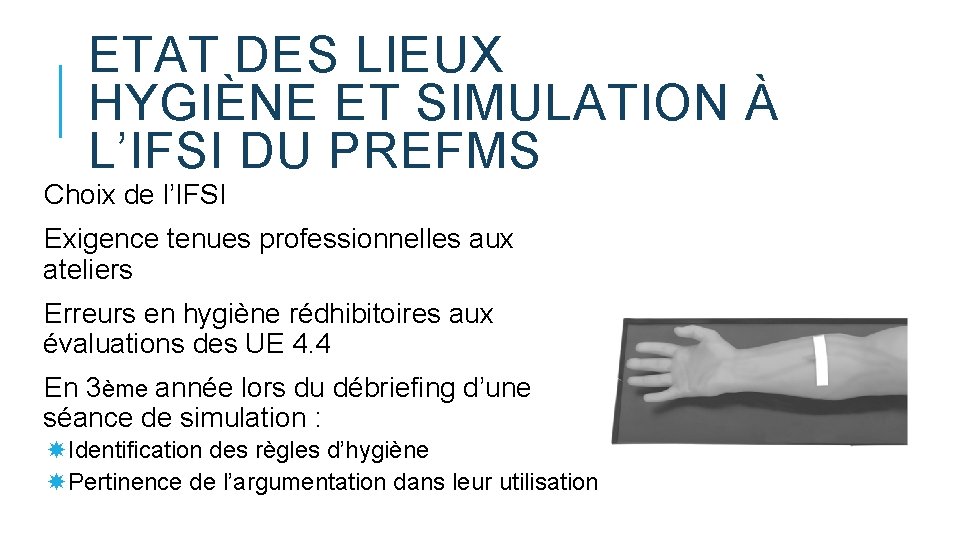ETAT DES LIEUX HYGIÈNE ET SIMULATION À L’IFSI DU PREFMS Choix de l’IFSI Exigence ETAT DES LIEUX HYGIÈNE ET SIMULATION À L’IFSI DU PREFMS Choix de l’IFSI Exigence