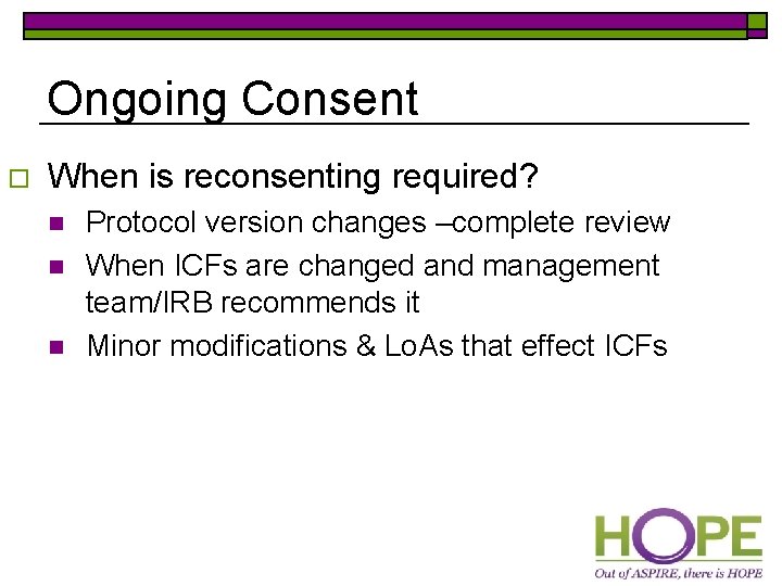 Ongoing Consent o When is reconsenting required? n n n Protocol version changes –complete