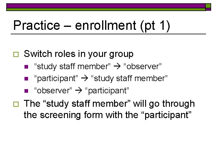 Practice – enrollment (pt 1) o Switch roles in your group n n n