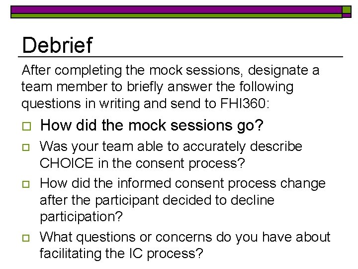 Debrief After completing the mock sessions, designate a team member to briefly answer the