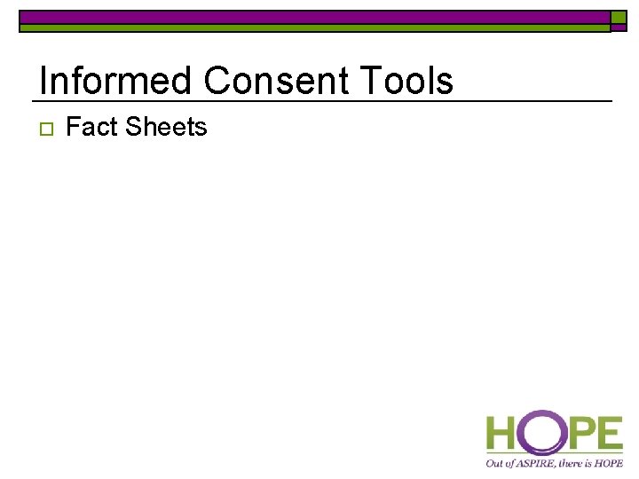 Informed Consent Tools o Fact Sheets 