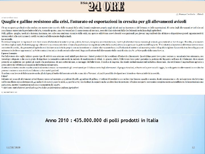 Anno 2010 : 435. 000 di polli prodotti in Italia 11/28/2020 12 Anno 2010 : 435. 000 di polli prodotti in Italia 11/28/2020 12