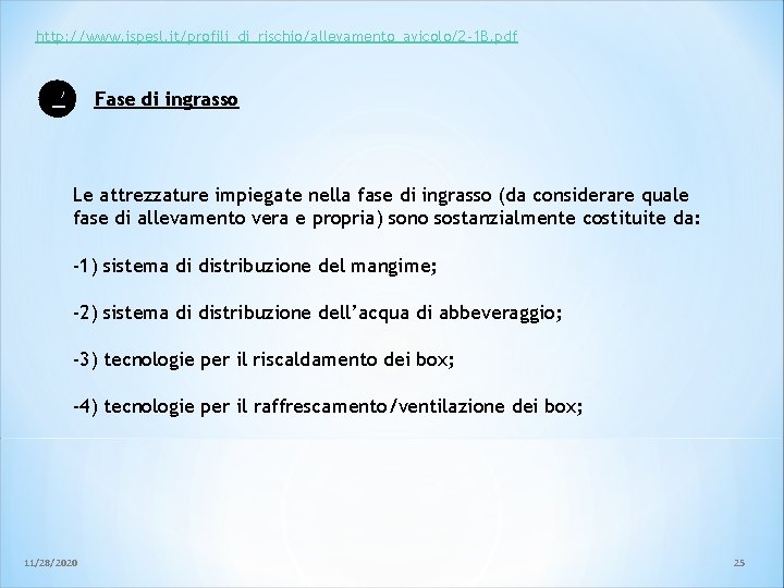http: //www. ispesl. it/profili_di_rischio/allevamento_avicolo/2 -1 B. pdf Fase di ingrasso Le attrezzature impiegate nella http: //www. ispesl. it/profili_di_rischio/allevamento_avicolo/2 -1 B. pdf Fase di ingrasso Le attrezzature impiegate nella