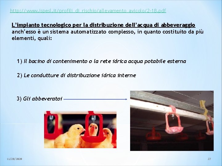 http: //www. ispesl. it/profili_di_rischio/allevamento_avicolo/2 -1 B. pdf L’impianto tecnologico per la distribuzione dell’acqua di http: //www. ispesl. it/profili_di_rischio/allevamento_avicolo/2 -1 B. pdf L’impianto tecnologico per la distribuzione dell’acqua di