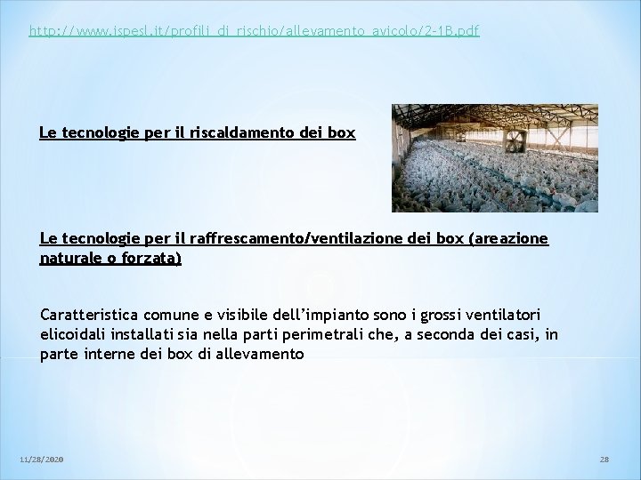 http: //www. ispesl. it/profili_di_rischio/allevamento_avicolo/2 -1 B. pdf Le tecnologie per il riscaldamento dei box http: //www. ispesl. it/profili_di_rischio/allevamento_avicolo/2 -1 B. pdf Le tecnologie per il riscaldamento dei box