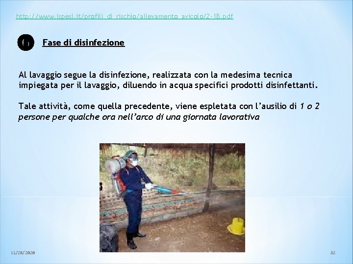 http: //www. ispesl. it/profili_di_rischio/allevamento_avicolo/2 -1 B. pdf Fase di disinfezione Al lavaggio segue la http: //www. ispesl. it/profili_di_rischio/allevamento_avicolo/2 -1 B. pdf Fase di disinfezione Al lavaggio segue la