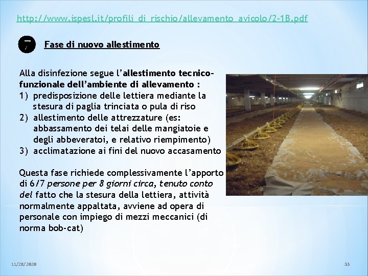 http: //www. ispesl. it/profili_di_rischio/allevamento_avicolo/2 -1 B. pdf Fase di nuovo allestimento Alla disinfezione segue http: //www. ispesl. it/profili_di_rischio/allevamento_avicolo/2 -1 B. pdf Fase di nuovo allestimento Alla disinfezione segue